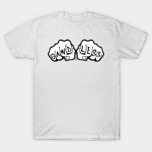 GAWD LESS FISTS by Tai's Tees T-Shirt by TaizTeez